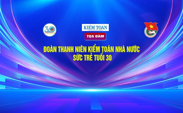 Tọa đàm “Đoàn Thanh niên Kiểm toán nhà nước - Sức trẻ tuổi 30”